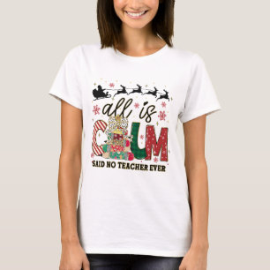 Funny Teacher All Calm sagte, kein Lehrer Weihnach T-Shirt