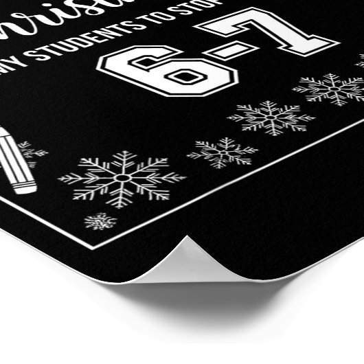 Funny Teacher Christmas Students Saying 6-7 67 Six Poster (Ecke)