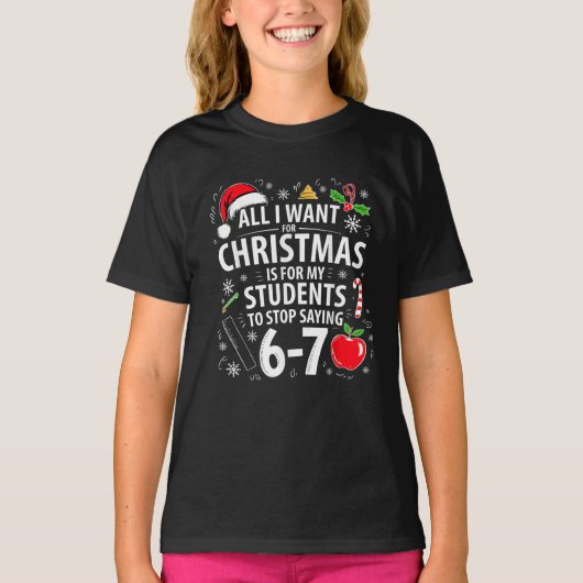 Funny Teacher Christmas Students Stop Saying 67 T-Shirt (Vorderseite)