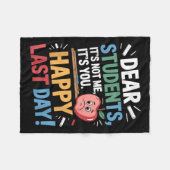 Funny Teacher Dear Students Happy Last Day Quote  Fleecedecke (Vorderseite (Horizontal))
