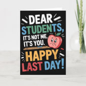 Funny Teacher Dear Students Happy Last Day Quote Karte (Vorderseite)