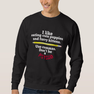 Funny Teacher Englisch verwenden Commas nicht sein Sweatshirt