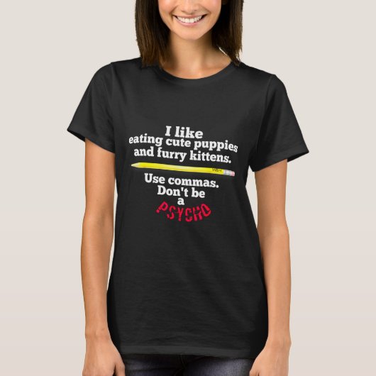 Funny Teacher English Use Commas Dont Be A Psycho T-Shirt (Vorderseite)