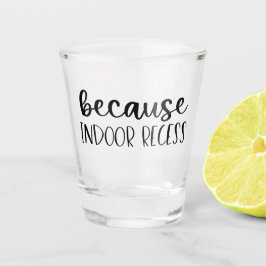 Funny Teacher Geschenk, weil Indoor-Zugang Schnapsglas