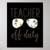 Funny Teacher Gift Off Duty Sonnenbrille Letzten T Poster (Vorne)
