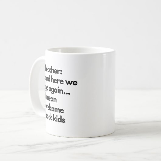Funny Teacher Hier gehen wir wieder Neues Schuljah Kaffeetasse (Vorderseite Links)