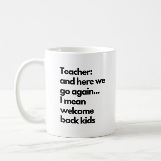 Funny Teacher Hier gehen wir wieder Neues Schuljah Kaffeetasse (Links)