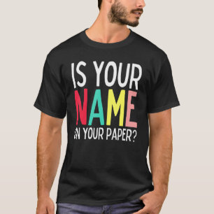 Funny Teacher Life ist Ihr Name auf Ihrem Papier K T-Shirt