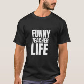 Funny Teacher Life T - Shirt (Vorderseite)
