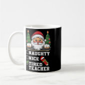 Funny Teacher Naughty Nice Tired Teacher Weihnacht Kaffeetasse (Links)