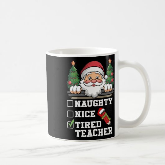 Funny Teacher Naughty Nice Tired Teacher Weihnacht Kaffeetasse (Rechts)