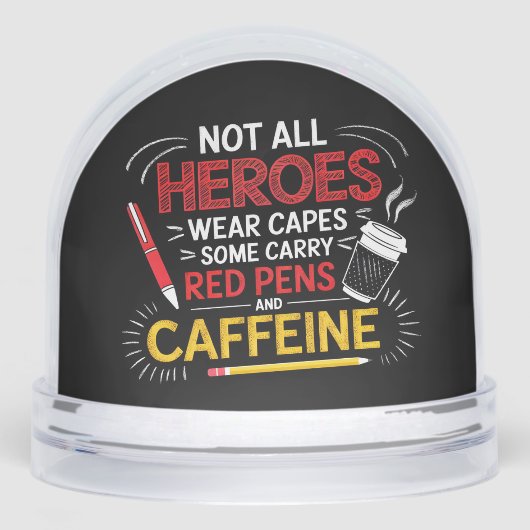 Funny Teacher Not All Heroes Wear Capes Coffee Schneekugeln (Vorderseite)