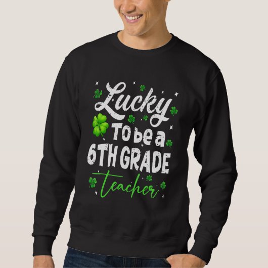 Funny Teacher On St Patricku2019s Day Luck Sechste Sweatshirt (Vorderseite)