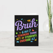 Funny Teacher Quote Bruh 6 Out Of 7 Teachers Think Karte (Vorderseite)