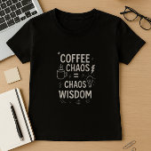 Funny Teacher Shirt; Coffee Chaos = Chaos Weisheit T-Shirt