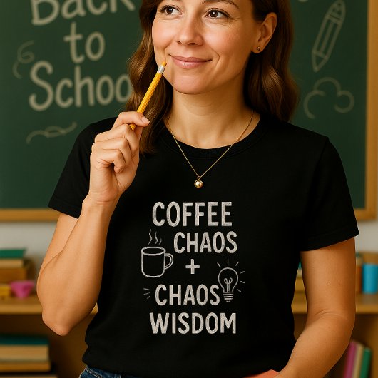 Funny Teacher Shirt; Kaffee + Chaos = Weisheit T-Shirt