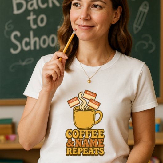 Funny Teacher Shirt; Kaffee & Name Wiederholungen T-Shirt