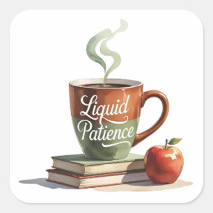 Funny Teacher Shirt - Liquid Patient Coffee Quadratischer Aufkleber