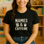 Funny Teacher Shirt; Niedliche Namen & Coffeine Sc T-Shirt