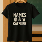 Funny Teacher Shirt; Niedliche Namen & Coffeine Sc T-Shirt