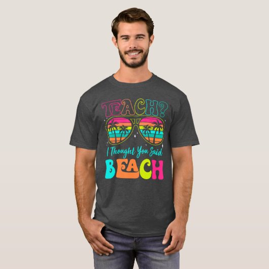Funny Teacher Sommerurlaub Lehre Ich dachte, Sie T-Shirt (Vorne ganz)