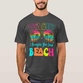Funny Teacher Sommerurlaub Lehre Ich dachte, Sie T-Shirt