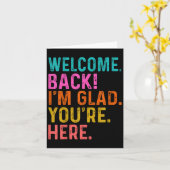 Funny Teacher Welcome Back Im Glad Youre Here To S Karte (Gelbe Blume)