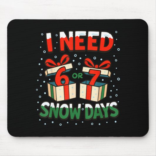 Funny Teacher Winter Saying I Need 6 7 Snow Days C Mousepad (Vorne)
