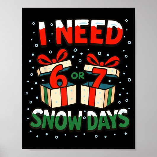 Funny Teacher Winter Saying I Need 6 7 Snow Days C Poster (Vorne)