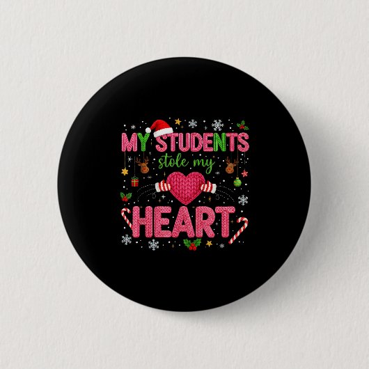 Funny Teacher Xmas My Students Stole My Heart Chri Button (Vorderseite)