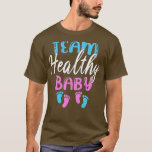 Funny Team Boy Girl Healthy Baby Shower Gender Rev T-Shirt<br><div class="desc">Funny Team Boy Girl Healthy Baby Shower Gender Reveal Party  .</div>