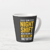 Funny Team Night Shift Better Than Day Shift Humor Milchtasse (Rechte Ecke)