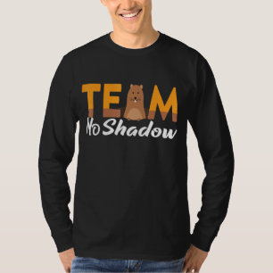 Funny Team No Shadow Happy Groundhog Matching 2022 T-Shirt
