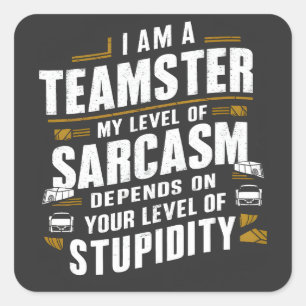 Funny Teamster Quote Sarcasm Joke Trucker Fahrer Quadratischer Aufkleber