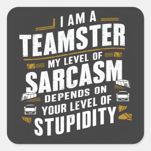 Funny Teamster Quote Sarcasm Joke Trucker Fahrer Quadratischer Aufkleber (Vorderseite)