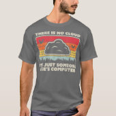 Funny Tech Retro Style Es gibt keine Cloud T-Shirt (Vorderseite)