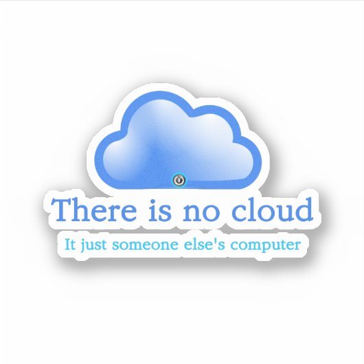 Funny Tech Spaß Es gibt keine Cloud sein Computer Aufkleber (Vorderseite)