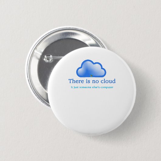 Funny Tech Spaß Es gibt keine Cloud sein Computer Button (Vorne & Hinten)