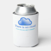 Funny Tech Spaß Es gibt keine Cloud sein Computer Dosenkühler (Kanne Vorderseite)
