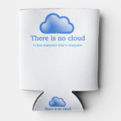 Funny Tech Spaß Es gibt keine Cloud sein Computer Dosenkühler (Vorderseite)
