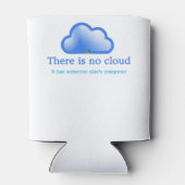 Funny Tech Spaß Es gibt keine Cloud sein Computer Dosenkühler (Rückseite)