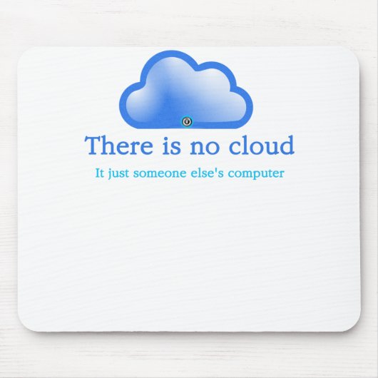 Funny Tech Spaß Es gibt keine Cloud sein Computer Mousepad (Vorne)