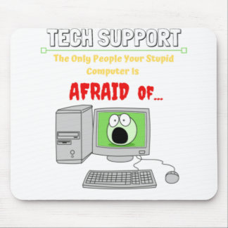 Funny Tech Support Stupid Computer Afraid of....pn Mousepad