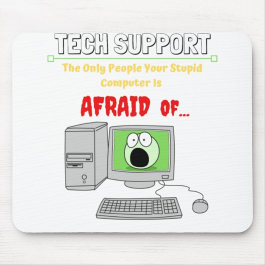 Funny Tech Support Stupid Computer Afraid of....pn Mousepad (Vorne)