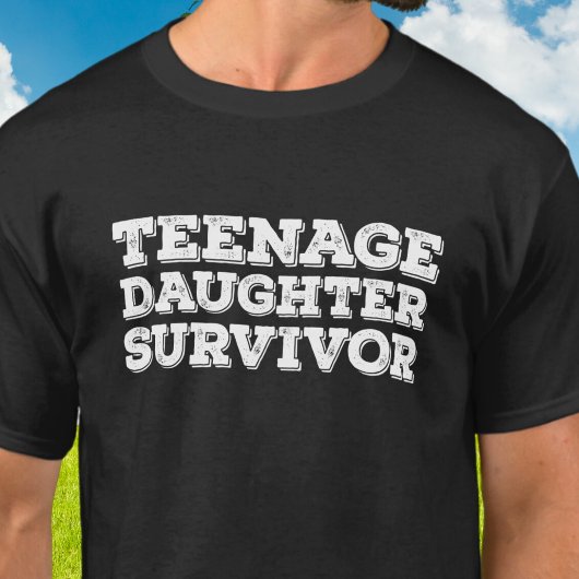 Funny Teenage Daughter Survivor T-Shirt
