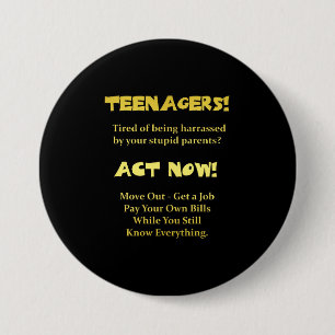 Funny Teenagers Act Now Joke Button