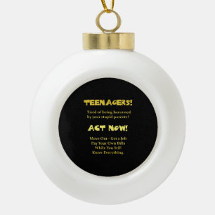 Funny Teenagers Act Now Joke Keramik Kugel-Ornament