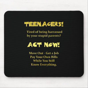 Funny Teenagers Act Now Joke Mousepad