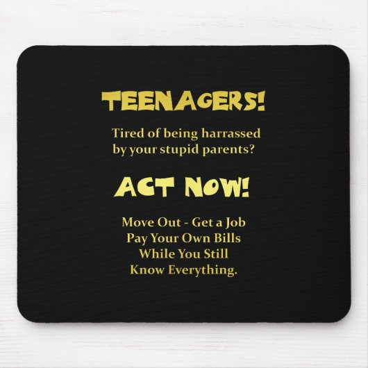 Funny Teenagers Act Now Joke Mousepad (Vorne)