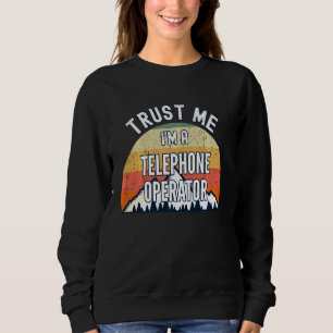 Funny Telefone Operator vertrauen mir, ich bin ein Sweatshirt